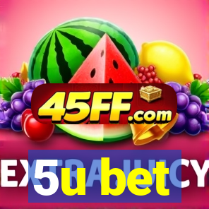 5u bet